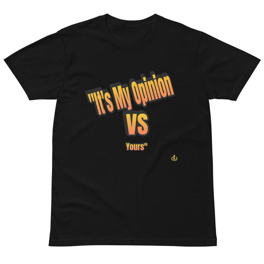 Sidow Sobrino's It's My Opinion Vs Yours Unisex premium t-shirt