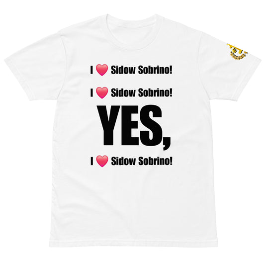 I Love Sidow Sobrino! The Ultimate Short-Sleeve Premium t-shirt